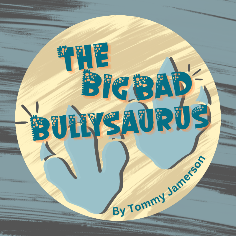 The Big Bad Bullysaurus